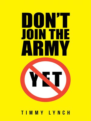 cover image of Don't Join the Army Yet!!